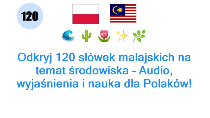 Odkryj 120 słówek malajskich na temat środowiska – Audio, wyjaśnienia i nauka dla Polaków!